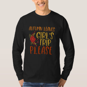 Autumn Leaves And Girls Trip Please Fall Girl Squa T-Shirt