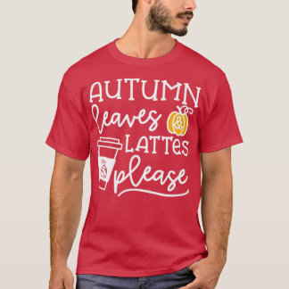 Autumn Leaves And Lattes Please Pumpkin Spice Hall T-Shirt