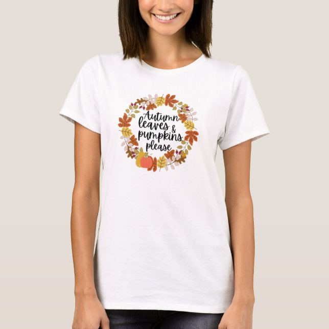 Autumn Leaves and Pumpkin Please T-Shirt (Front)