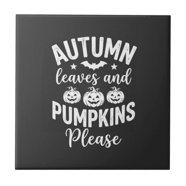 Autumn Leaves and Pumpkins Please_1 Tile (Front)