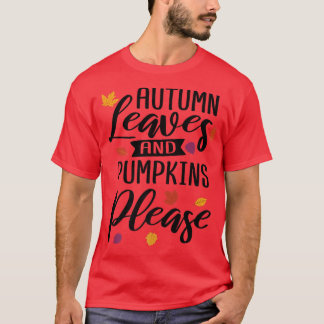 Autumn Leaves And Pumpkins Please Cute Fall T-Shirt