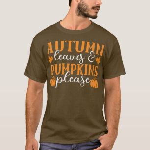 Autumn Leaves And Pumpkins Please Fall Funny Thank T-Shirt