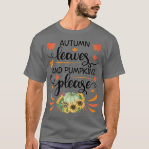 Autumn Leaves And Pumpkins Please Fall Lover Gift T-Shirt