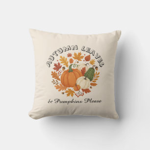 Autumn Leaves and Pumpkins Please - Farmhouse Fall Cushion