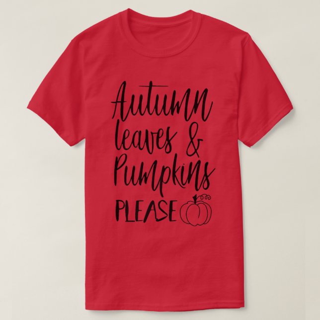 Autumn Leaves And Pumpkins Please Funny Saying Tha T-Shirt (Design Front)