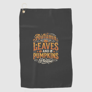 Autumn Leaves and Pumpkins Please Halloween Design Golf Towel