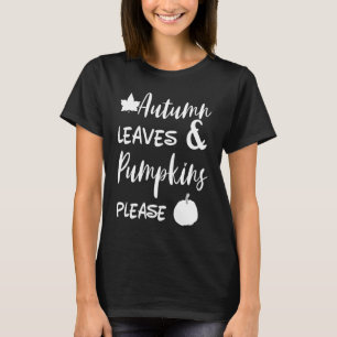Autumn Leaves And Pumpkins Please Halloween Spice  T-Shirt