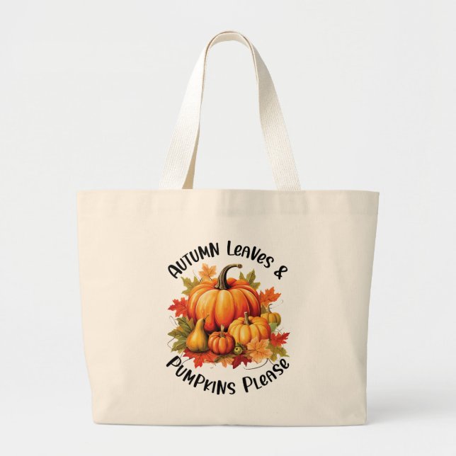 Autumn Leaves and Pumpkins Please – Whimsical Fall Large Tote Bag (Front)