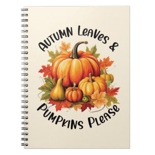 Autumn Leaves and Pumpkins Please – Whimsical Fall Notebook