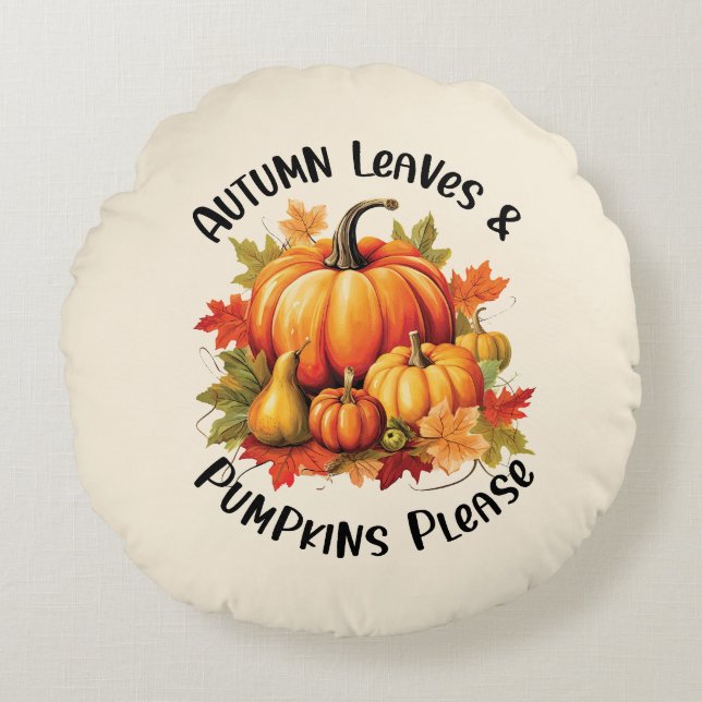 Autumn Leaves and Pumpkins Please – Whimsical Fall Round Cushion (Front)