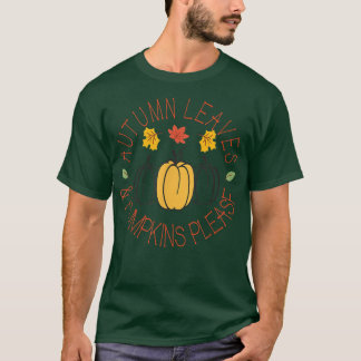 Autumn Leaves And Pumpkins PleaseFall Graphic Art T-Shirt