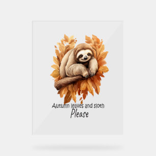 Autumn Leaves and Sloth Please Acrylic Sign