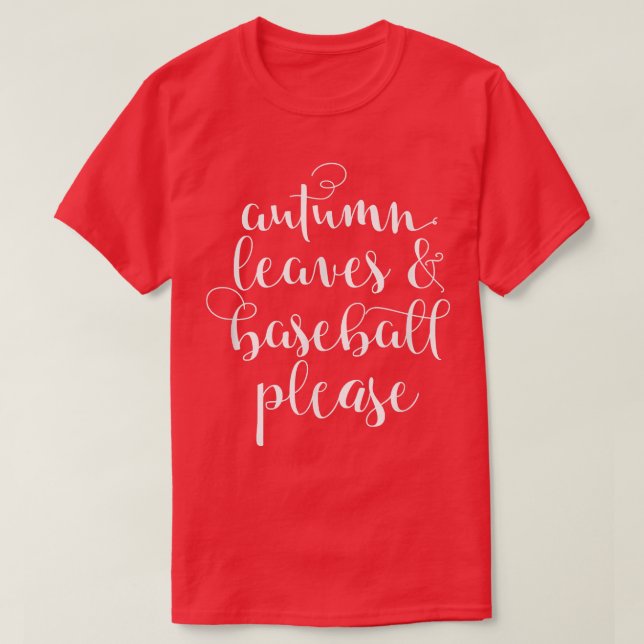 Autumn Leaves & Baseball Please  T-Shirt (Design Front)