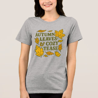 Autumn Leaves & Cosy Tease T-Shirt | Cute Fall Fli Tri-Blend Shirt
