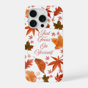 Autumn Leaves Just Focus On Yourself Quote iPhone  15 Pro Case