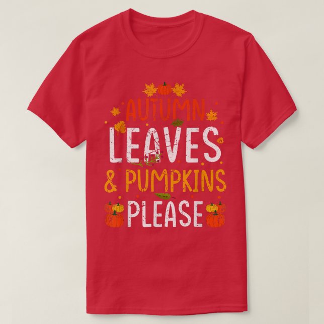 Autumn Leaves Pumpkin Please Cute Fall Thanksgivin T-Shirt (Design Front)