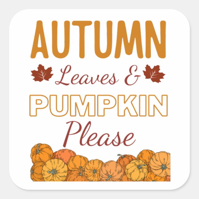 Autumn Leaves & Pumpkin Please Square Sticker (Front)