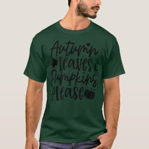 Autumn Leaves Pumpkins Please Fall Vibes Happy Tha T-Shirt