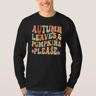 AUTUMN LEAVES & PUMPKINS PLEASE Funny Fall Season T-Shirt
