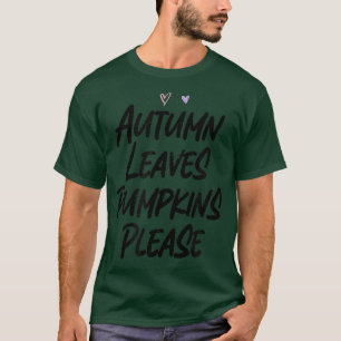 Autumn Leaves Pumpkins Please Funny Graphic Slogan T-Shirt