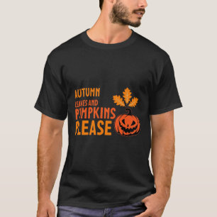 Autumn Leaves Pumpkins Please Halloween Pumpkin Or T-Shirt