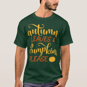 Autumn Leaves Pumpkins Please T-Shirt