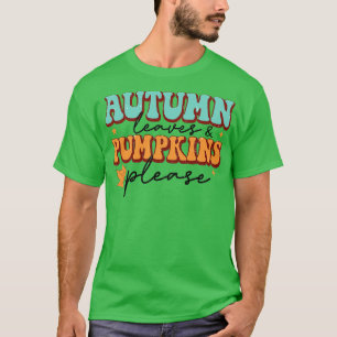 Autumn Leaves Pumpkins Please T-Shirt