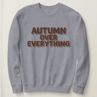 Autumn Over Everything Sweatshirt