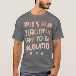 AUTUMN Personalised Name Its A Beautiful Day AUTUM T-Shirt