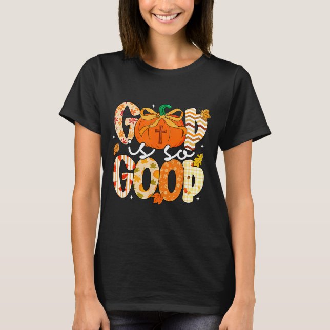 Autumn Pumpkin Christian Thanksgiving Faith God Is T-Shirt (Front)