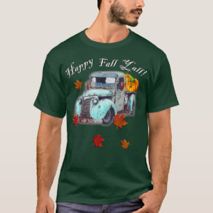 Autumn Quote Happy Fall Yall Cute Old Truck & Pump T-Shirt