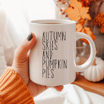 Autumn Skies And Pumpkin Pies Fall Quote Coffee Mug<br><div class="desc">Celebrate the fall season with this charming mug that says "Autumn Skies And Pumpkin Pies" in a trendy minimalist skinny text that can be changed to any colour you want. Mix and match text and mug colours to make the perfect mug. This mug is perfect for sipping your favourite hot...</div>