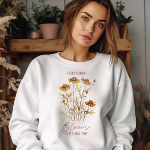 AUTUMN THEMED EVERY FLOWER BLOOMS IN ITS OWN TIME SWEATSHIRT