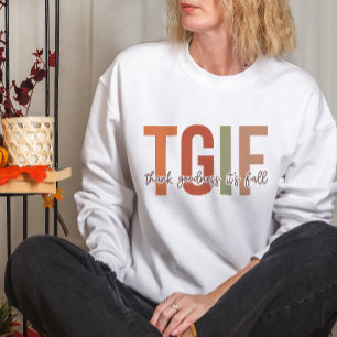 AUTUMN THEMED TGIF THANK GOD IT'S FALL FUNNY SWEATSHIRT
