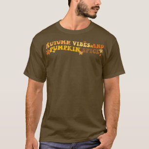 Autumn Vibes And Pumpkin Spice Funny Fall Saying T-Shirt