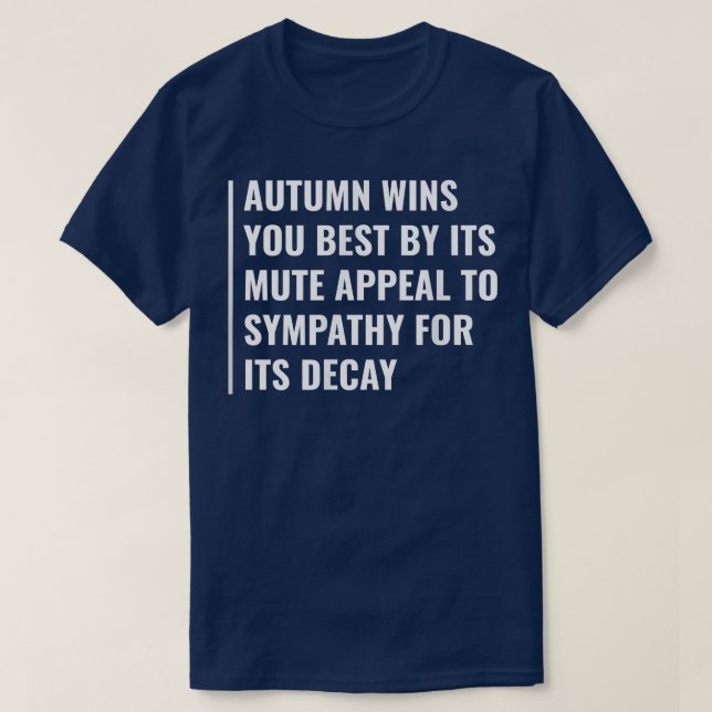 Autumn Wins By Its Mute Appeal To Sympathy T-Shirt (Design Front)