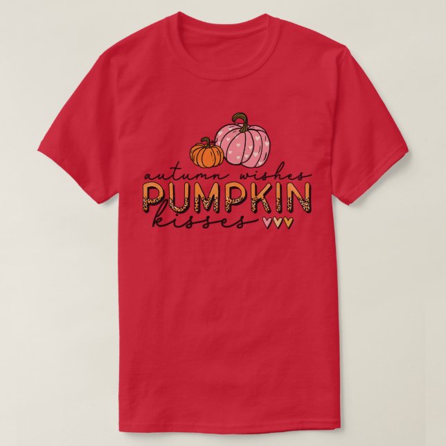 Autumn Wishes and Pumpkin Kisses T-Shirt (Design Front)