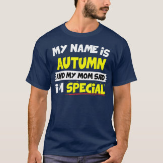 AutumnMy Mom Said Im Special  T-Shirt