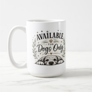 Available for Dogs Only Mug 