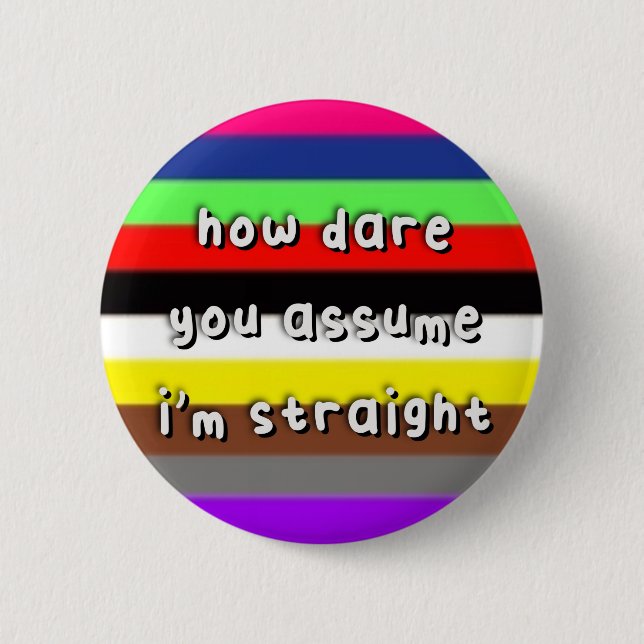 Avansexual Pride - “How Dare You Assume” - LGBT 6 Cm Round Badge (Front)