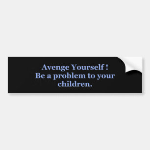 Avenge Yourself Problem Children Bumper Sticker