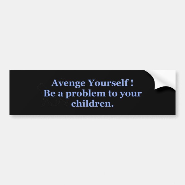 Avenge Yourself Problem Children Bumper Sticker (Front)