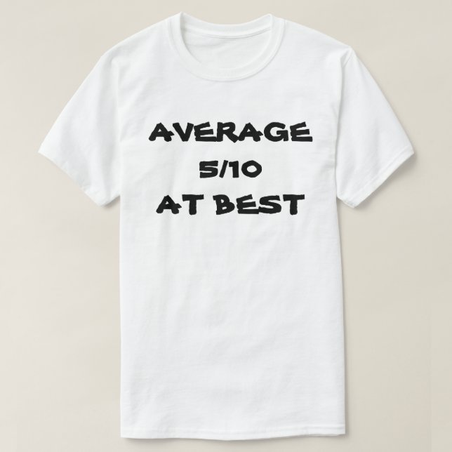 AVERAGE AT BEST T-Shirt (Design Front)