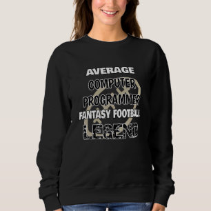 Average Computer Programmer Fantasy Football Legen Sweatshirt