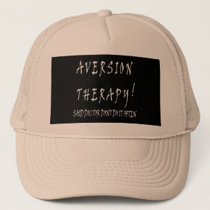 Aversion Therapy design funny for doctors nurses Trucker Hat
