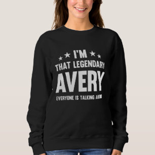 Avery Personal First Name I'm That Legendary Funny Sweatshirt