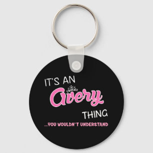 Avery thing you wouldn't understand name key ring