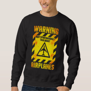 Aviation May Spontaneously Talk About Aeroplanes _ Sweatshirt