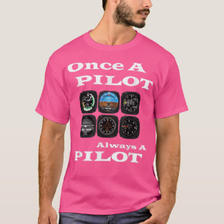 Aviation Pilot Once A Pilot Always A Pilot  T-Shirt