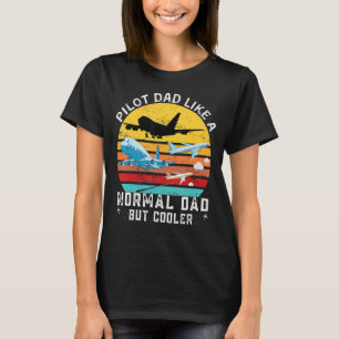 Aviation Quote Pilot Dad Like A Normal Dad But Coo T-Shirt